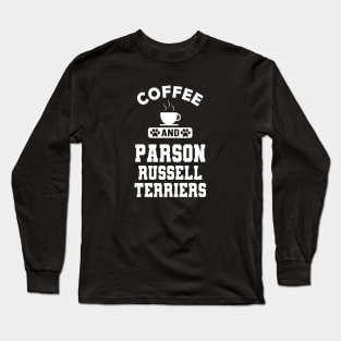 Parson Russell Terrier - Coffee and parson russell terriers Long Sleeve T-Shirt